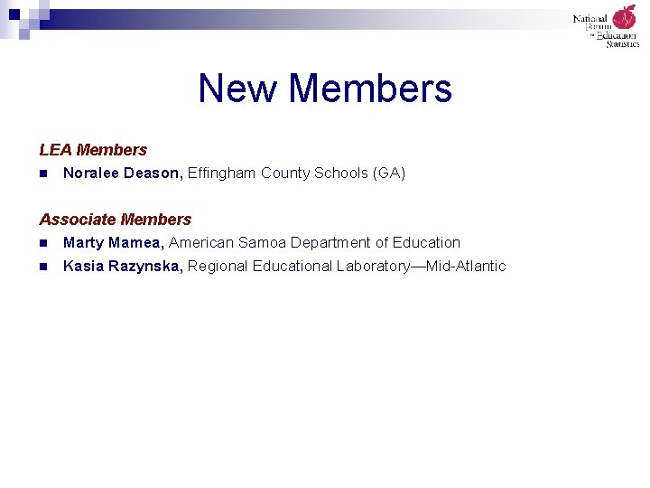 New Members LEA Members n Noralee Deason, Effingham County Schools (GA) Associate Members n