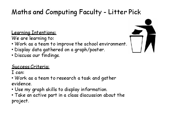 Maths and Computing Faculty - Litter Pick Learning Intentions: We are learning to: •