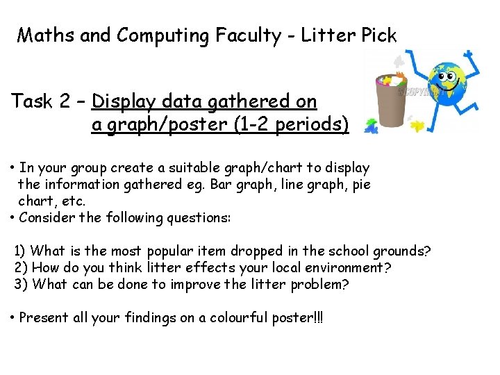 Maths and Computing Faculty - Litter Pick Task 2 – Display data gathered on