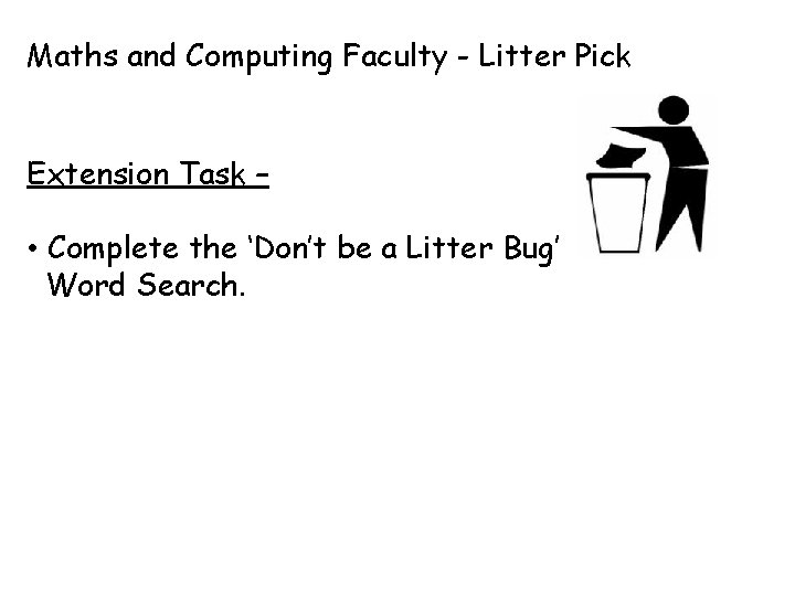 Maths and Computing Faculty - Litter Pick Extension Task – • Complete the ‘Don’t