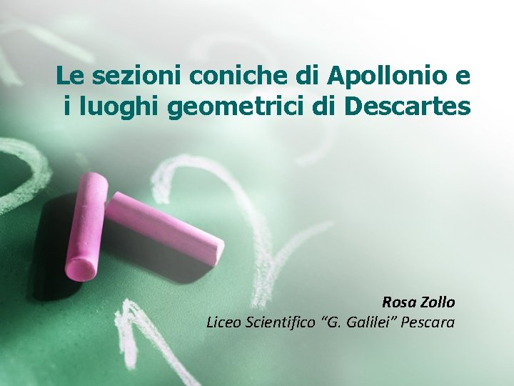 Le sezioni coniche di Apollonio e i luoghi geometrici di Descartes Rosa Zollo Liceo