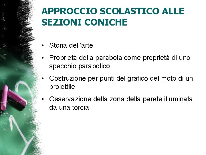APPROCCIO SCOLASTICO ALLE SEZIONI CONICHE • Storia dell’arte • Proprietà della parabola come proprietà