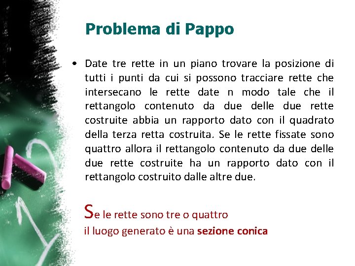 Problema di Pappo • Date tre rette in un piano trovare la posizione di