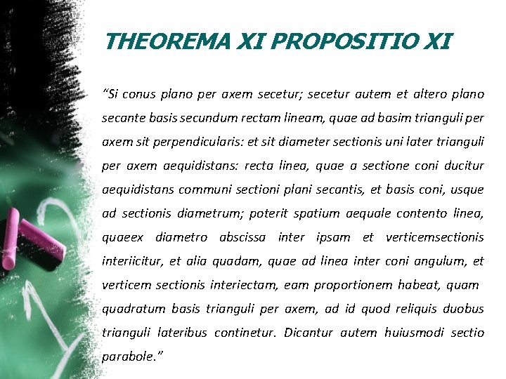 THEOREMA XI PROPOSITIO XI “Si conus plano per axem secetur; secetur autem et altero