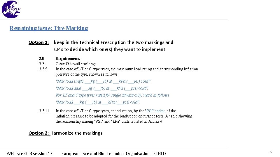 Remaining issue: Tire Marking Option 1: keep in the Technical Prescription the two markings Remaining issue: Tire Marking Option 1: keep in the Technical Prescription the two markings