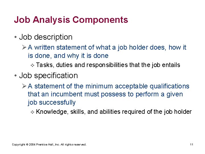 Job Analysis Components • Job description Ø A written statement of what a job