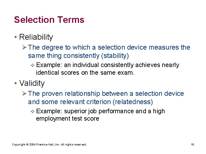 Selection Terms • Reliability Ø The degree to which a selection device measures the