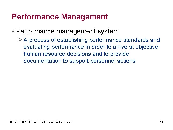 Performance Management • Performance management system Ø A process of establishing performance standards and