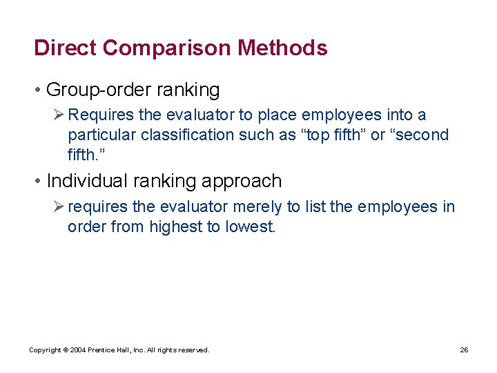 Direct Comparison Methods • Group-order ranking Ø Requires the evaluator to place employees into