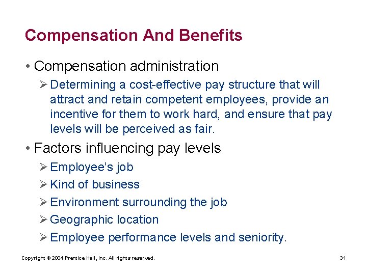 Compensation And Benefits • Compensation administration Ø Determining a cost-effective pay structure that will