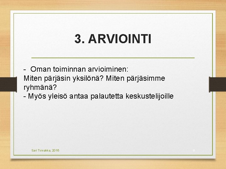 3. ARVIOINTI - Oman toiminnan arvioiminen: Miten pärjäsin yksilönä? Miten pärjäsimme ryhmänä? - Myös 3. ARVIOINTI - Oman toiminnan arvioiminen: Miten pärjäsin yksilönä? Miten pärjäsimme ryhmänä? - Myös