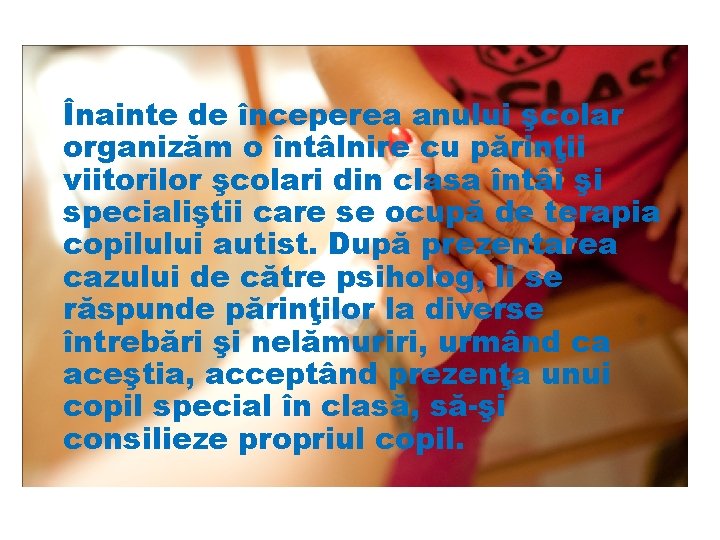 Înainte de începerea anului şcolar organizăm o întâlnire cu părinţii viitorilor şcolari din clasa