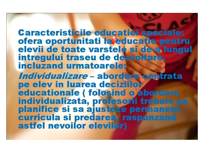 Caracteristicile educatiei speciale: ofera oportunitati la educatie pentru elevii de toate varstele si de-a