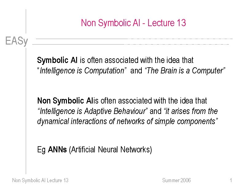 Non Symbolic AI - Lecture 13 EASy Symbolic AI is often associated with the