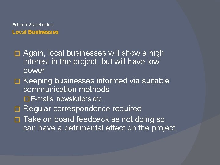 External Stakeholders Local Businesses Again, local businesses will show a high interest in the