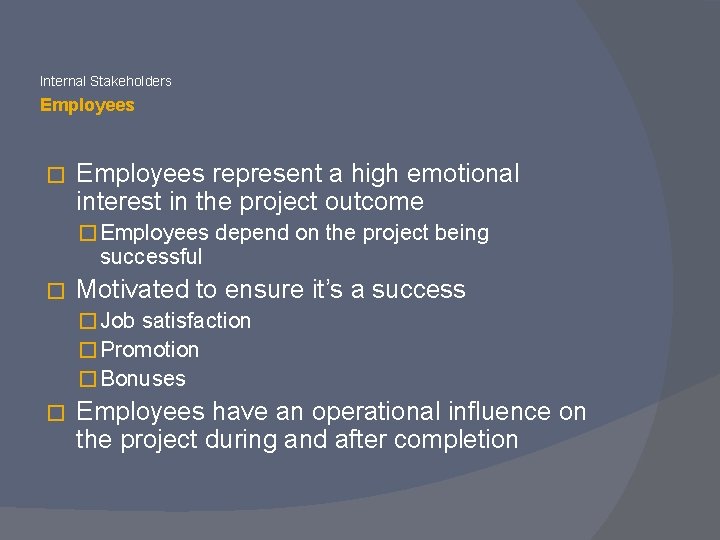 Internal Stakeholders Employees � Employees represent a high emotional interest in the project outcome