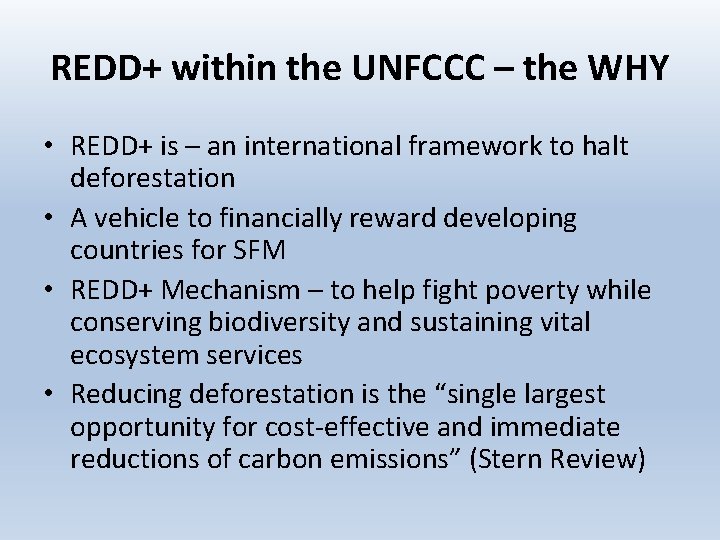 REDD+ within the UNFCCC – the WHY • REDD+ is – an international framework REDD+ within the UNFCCC – the WHY • REDD+ is – an international framework