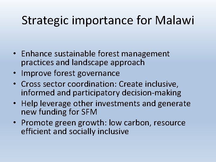 Strategic importance for Malawi • Enhance sustainable forest management practices and landscape approach • Strategic importance for Malawi • Enhance sustainable forest management practices and landscape approach •