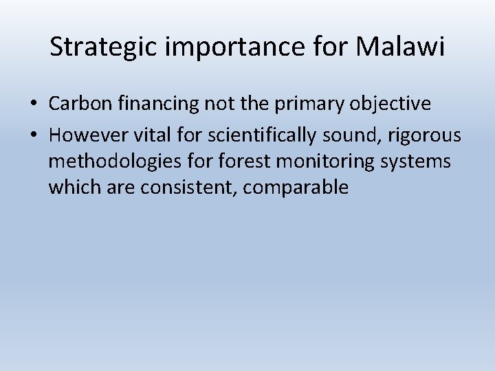 Strategic importance for Malawi • Carbon financing not the primary objective • However vital Strategic importance for Malawi • Carbon financing not the primary objective • However vital