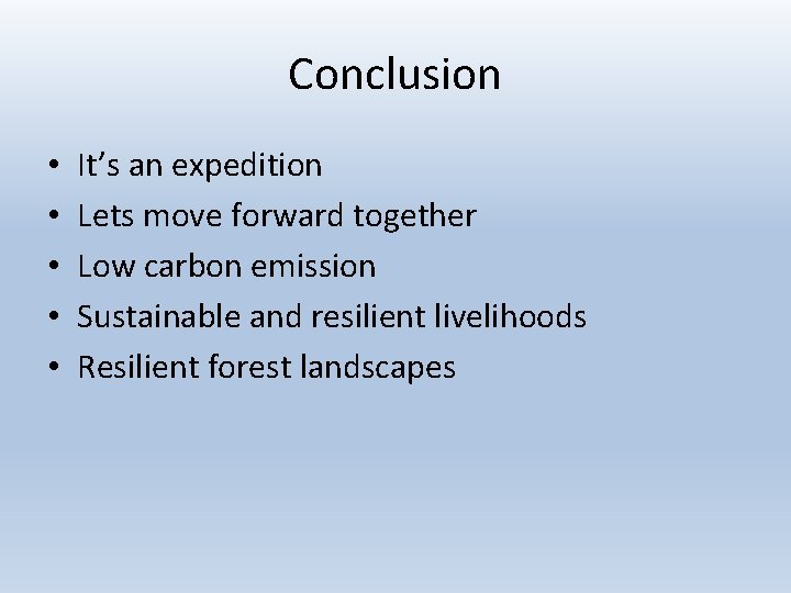 Conclusion • • • It’s an expedition Lets move forward together Low carbon emission Conclusion • • • It’s an expedition Lets move forward together Low carbon emission