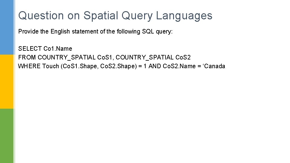 Question on Spatial Query Languages Provide the English statement of the following SQL query: