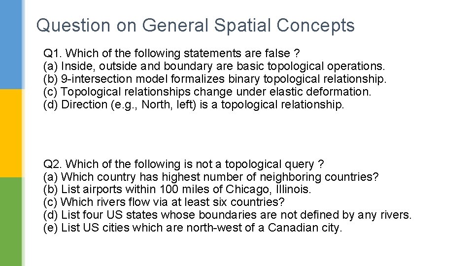 Question on General Spatial Concepts Q 1. Which of the following statements are false