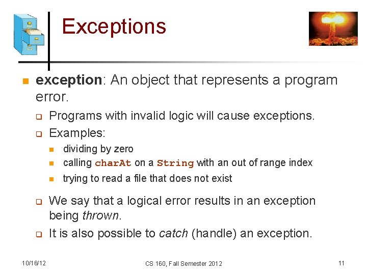 Exceptions n exception: An object that represents a program error. q q Programs with