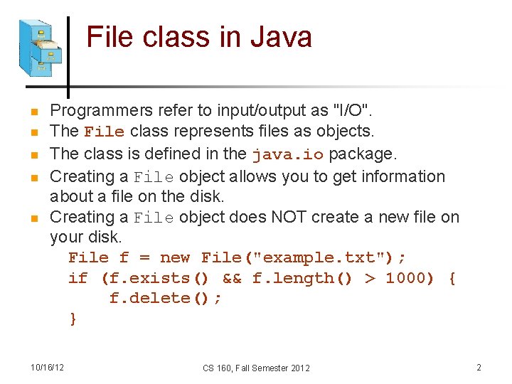 File class in Java n n n Programmers refer to input/output as "I/O". The