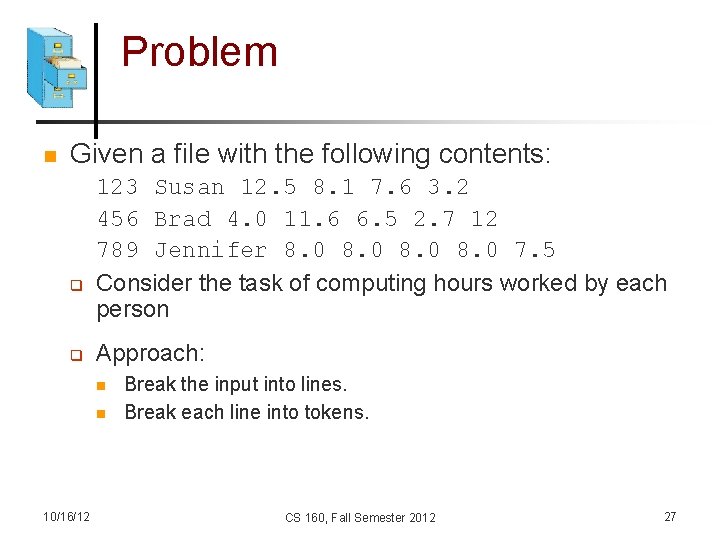 Problem n Given a file with the following contents: q q 123 Susan 12.