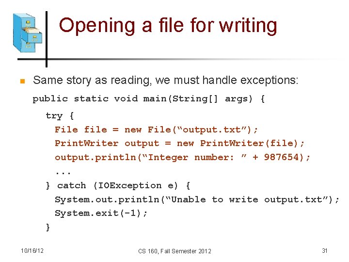 Opening a file for writing n Same story as reading, we must handle exceptions: