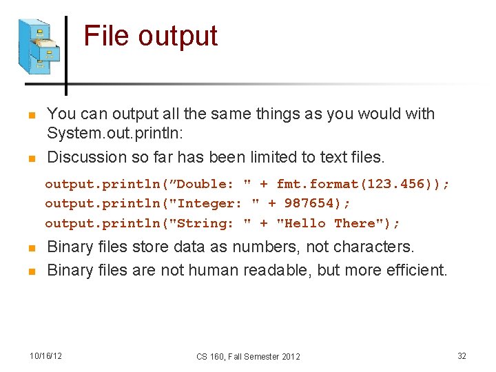 File output n n You can output all the same things as you would