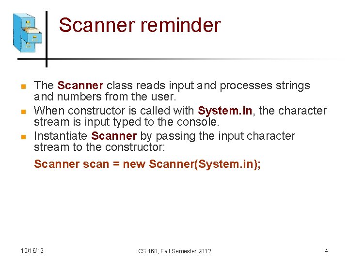 Scanner reminder n n n The Scanner class reads input and processes strings and