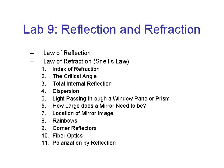 Lab 9: Reflection and Refraction – – Law of Reflection Law of Refraction (Snell’s