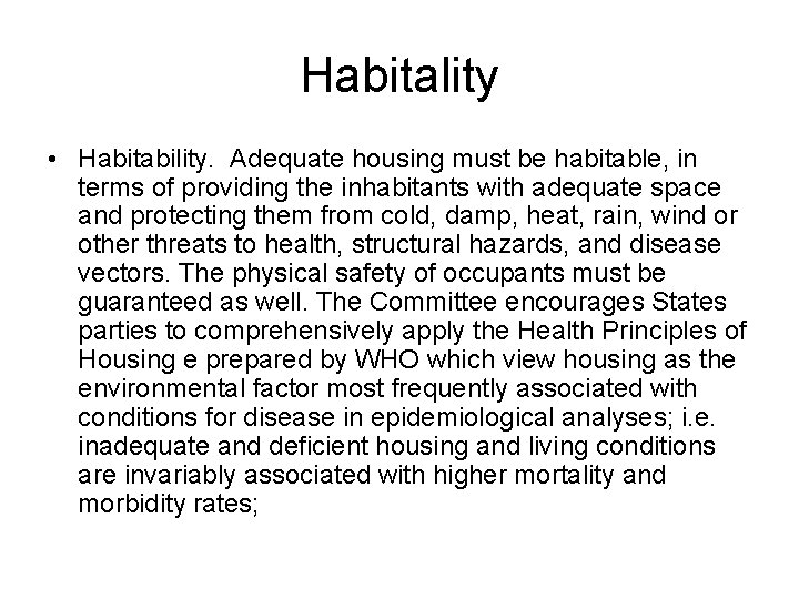 Habitality • Habitability. Adequate housing must be habitable, in terms of providing the inhabitants