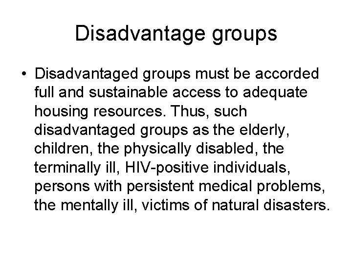 Disadvantage groups • Disadvantaged groups must be accorded full and sustainable access to adequate