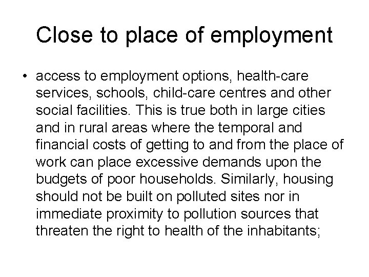 Close to place of employment • access to employment options, health-care services, schools, child-care