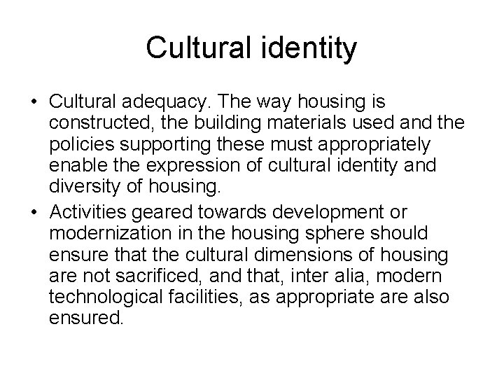 Cultural identity • Cultural adequacy. The way housing is constructed, the building materials used