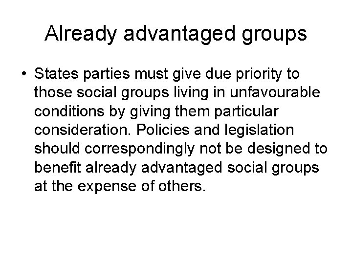 Already advantaged groups • States parties must give due priority to those social groups