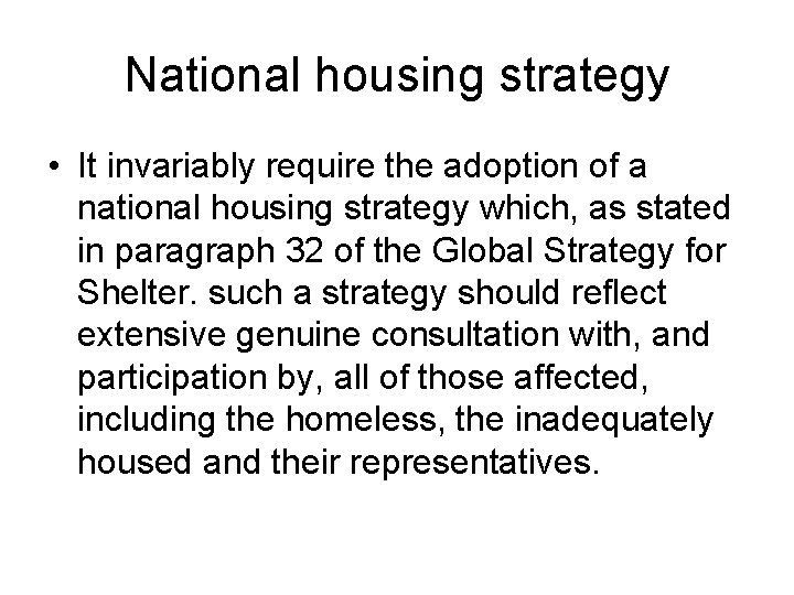 National housing strategy • It invariably require the adoption of a national housing strategy