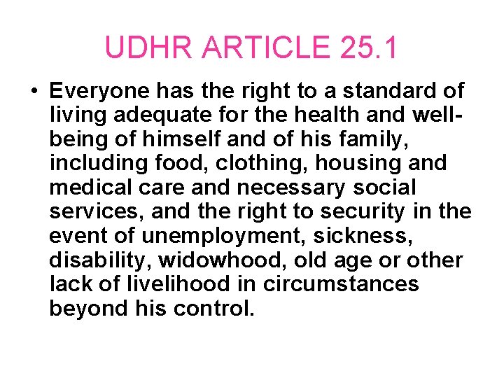 UDHR ARTICLE 25. 1 • Everyone has the right to a standard of living