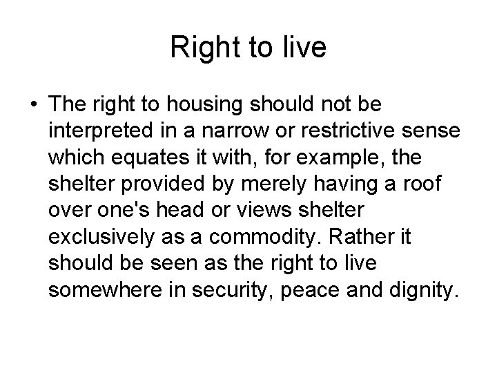 Right to live • The right to housing should not be interpreted in a