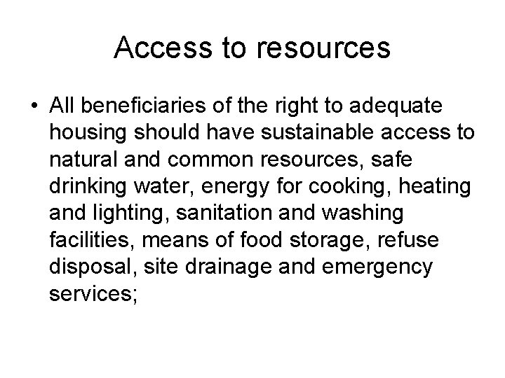Access to resources • All beneficiaries of the right to adequate housing should have