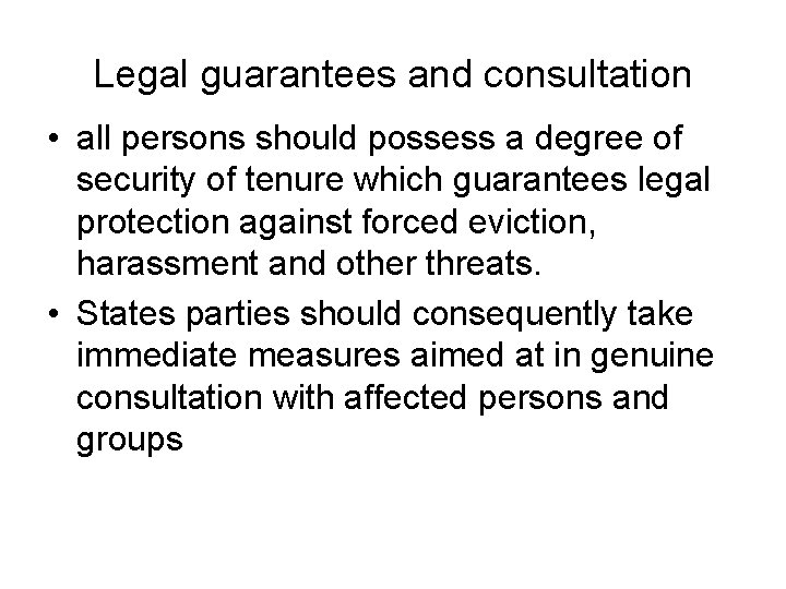 Legal guarantees and consultation • all persons should possess a degree of security of