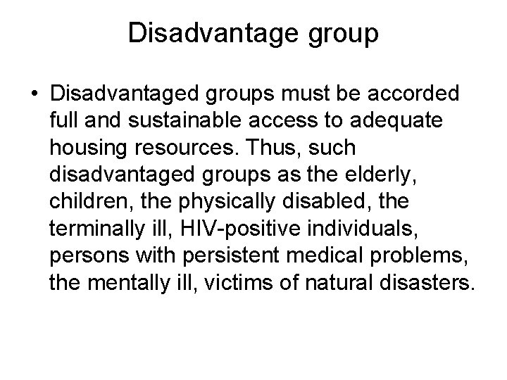 Disadvantage group • Disadvantaged groups must be accorded full and sustainable access to adequate