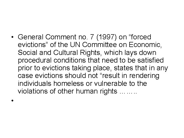  • General Comment no. 7 (1997) on “forced evictions” of the UN Committee