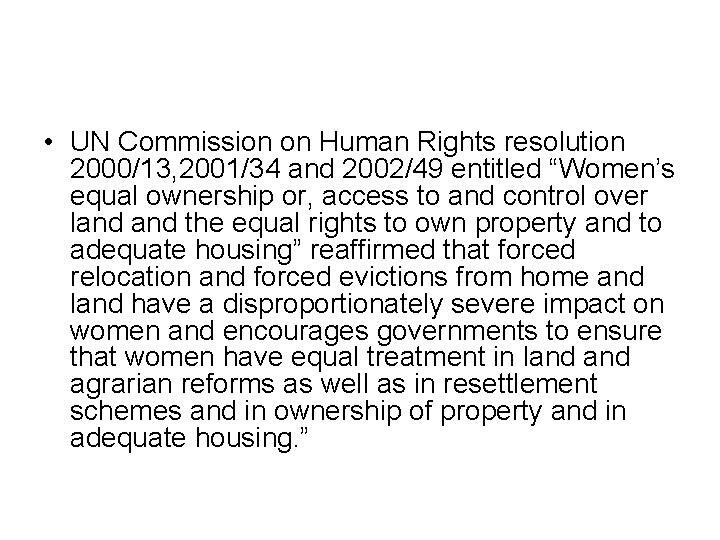  • UN Commission on Human Rights resolution 2000/13, 2001/34 and 2002/49 entitled “Women’s