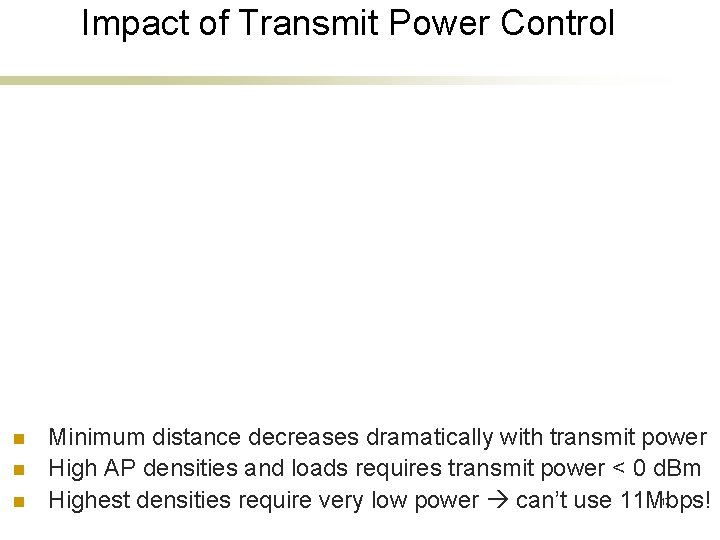 Impact of Transmit Power Control n n n Minimum distance decreases dramatically with transmit