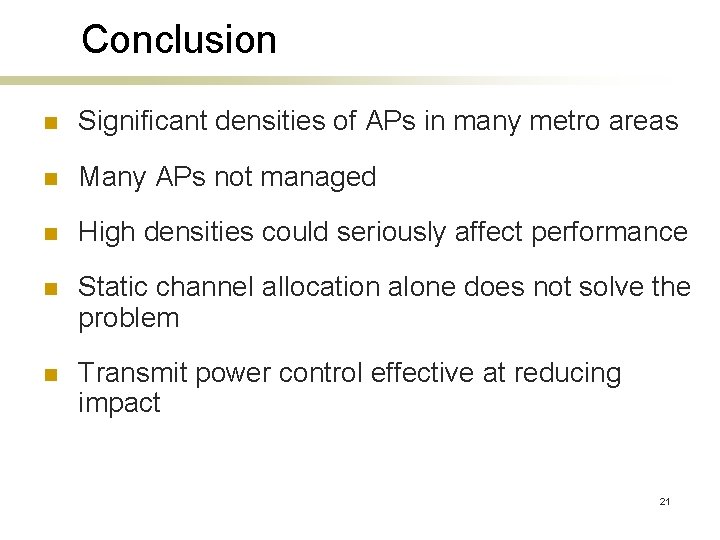 Conclusion n Significant densities of APs in many metro areas n Many APs not