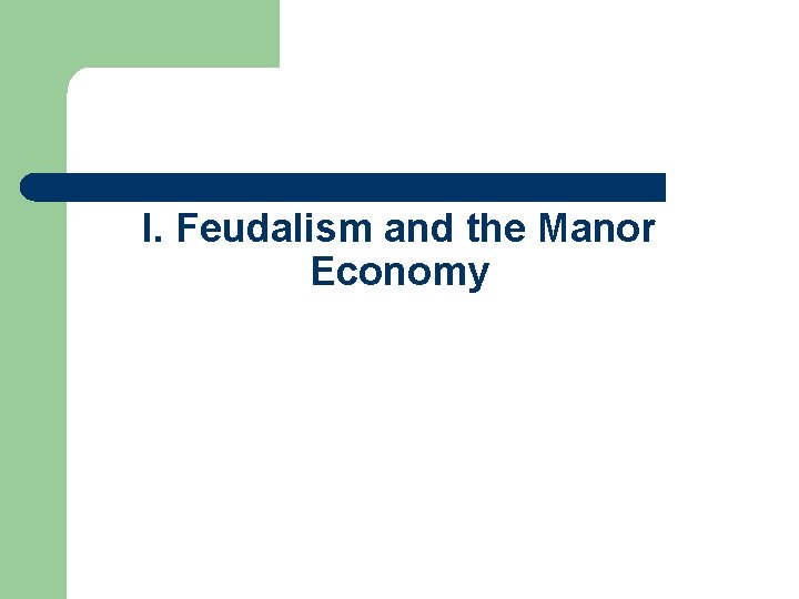 I. Feudalism and the Manor Economy 