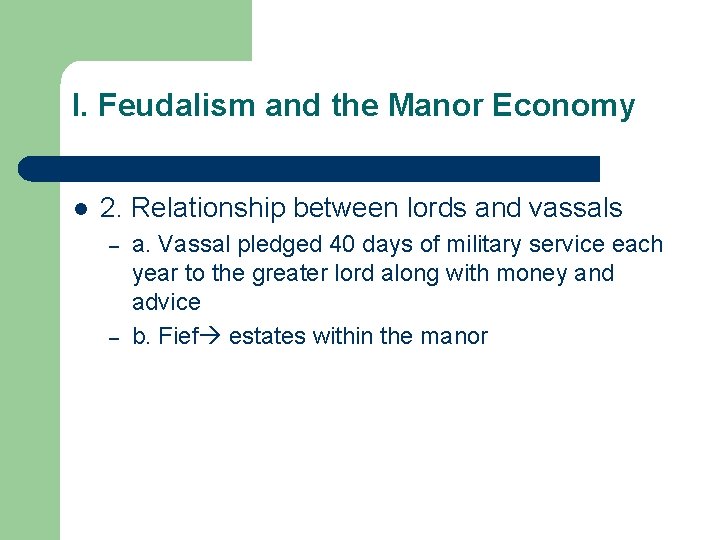 I. Feudalism and the Manor Economy l 2. Relationship between lords and vassals –